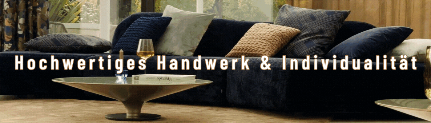Kurzer Schwenk über Polster mit dem Schriftzug "Hochwertiges Handwerk & Individualität"